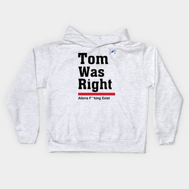 Tom Was Right - Aliens Exist Kids Hoodie by Frami Blair